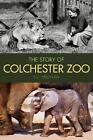 The Story of Colchester Zoo by S.C. Kershaw (English) Paperback Book