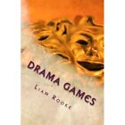 Drama Games: Workshop and Drama Games and Techniques - Paperback NEW Rooke, Liam