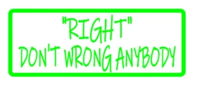 "Right" Don't Wrong Anybody Vinyl Decals - Picture 1 of 3
