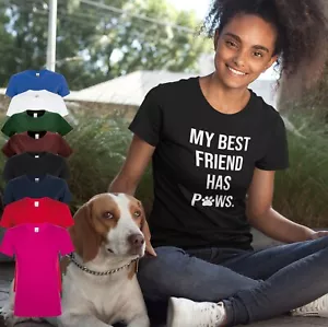 MY BEST FRIEND HAS PAWS LADIES ADULTS T SHIRT | NOVELTY | GIFT | DOG LOVER - Picture 1 of 9