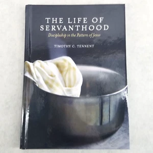 The Life of Servanthood: Discipleship in the Pattern of Jesus by Timothy Tennent - Bild 1 von 9
