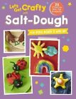Let's Get Crafty With Salt-dough 25 Creative And Fun Projects F... 9781782493846