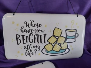 NEW-Metal Sign-"Where have you Beignet" Southern-Louisiana-Home Decor-New Orlean - Picture 1 of 3