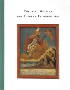 Colonial Mexican and Popular Religious Art by Ramon Favela (pk) ~ Mexican Museum - Picture 1 of 1