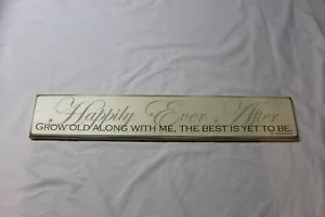 Danielson Design Happily Ever After Grow Old Along With Me The Best Is Yet To Be - Picture 1 of 5