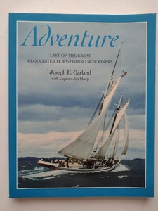 Adventure; Last of the Great Gloucester Dory Fishing Schooners. Joseph E Garland - Picture 1 of 9