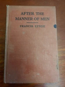After the Manner of Men by Francis Lynde, 1916 HC Grossett & Dunlap 1st edition? - Foto 1 di 10