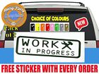 WORK IN PROGRESS stickers decals vinyl WINDOW BUMPER CAR VAN BIKE JDM DRIFT DUB