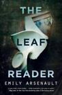 The Leaf Reader by Arsenault, Emily