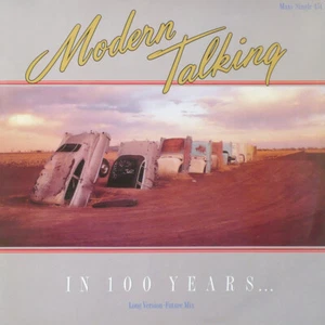 Modern Talking - In 100 Years… (Long Version - Future Mix) (12", Maxi) (Very G - Picture 1 of 5