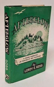 Afterglow by Leroy E. Goss A Maine Narrative Of Penobscot Bay Islanders 1966 1st - Picture 1 of 12