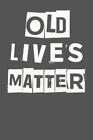 I Live To Journal Not Only Journals Old Lives Matter (Poche)