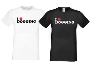 I LOVE DOGGING T-SHIRT - FUNNY RUDE OFFENSIVE JOKE STAG HEN LADIES MENS - Picture 1 of 1
