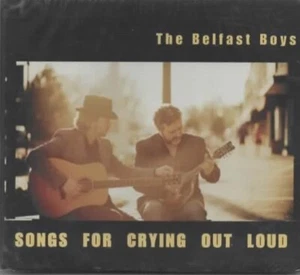 The Belfast Boys - Songs For Crying Out Loud - CD - Imagen 1 de 2