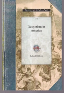 DESPOTISM IN AMERICA by Richard Hildreth (2009 Trade Paperback){L4} - Imagen 1 de 2