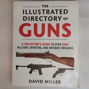 The Illustrated Directory of Guns: A Collector's Guide to Over 1500 Firearms - Picture 1 of 11
