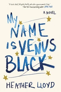 My Name Is Venus Black: A Novel - Lloyd, Heather - Good - See condition note... - Bild 1 von 1