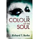 The Colour Of The Soul   Paperback New Burke Richard 01 04 2018