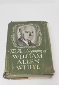 Vintage Book The Autobiography of William Allen White 1946 HC with BK - Foto 1 di 3
