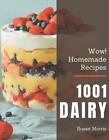 Wow! 1001 Homemade Dairy Recipes: Welcome To Homemade Dairy Cookbook By Susan Mo