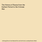 The History of Russia from the Earliest Period to the Crimean War