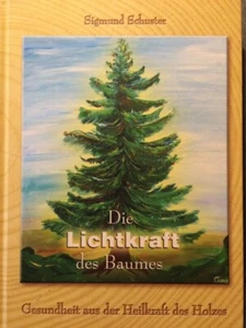 Schuster - Die Lichtkraft des Baumes - Gesundheit aus der Heilkraft Holz - Bild 1 von 2