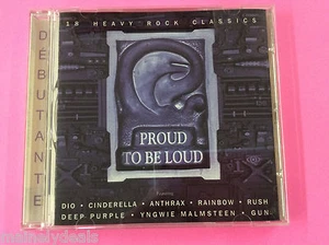 Proud To Be Loud 18 Heavy Rock Classics Debutante Music CD - Imagen 1 de 1