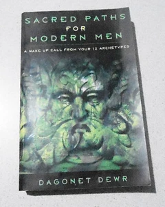 Sacred Paths for Modern Men A Wake up Call from Your 12 Archetypes by Dagonet - Foto 1 di 1