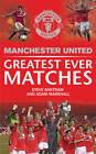 Manchester United Greatest Ever Matches (Mufc)-Marshall, Adam,Bartram, Steve-Har
