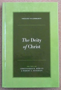 THE DEITY OF CHRIST ~ CHRISTOPHER MORGAN & ROBERT PETERSON ~ HARDBACK ~ 2011 - Picture 1 of 7
