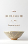 Avram Alpert The Good Enough Life Relie
