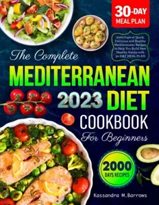 The Complete Mediterranean Diet Cookbook for Beginners 2023: 2000 Days of Quick - Foto 1 di 3