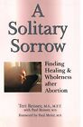 A Solitary Sorrow: Finding Healing and Wholeness After Abortion. Reisser<|