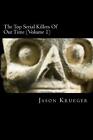 The Top Serial Killers Of Our Time (Volume 1): True Crime Committed By The World