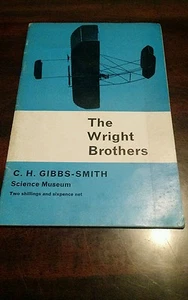 The Wright Brothers: A Brief Account of Their Work 1899 - 1911 C.H. Gibbs-Smith - Picture 1 of 4