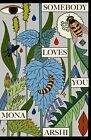 Somebody Loves You By Mona Arshi Book The Cheap Fast Free Post