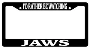 Black License Plate Frame I'd Rather Be Watching Jaws Auto Accessory - Picture 1 of 1