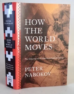 Nabokov HOW THE WORLD MOVES Odyssey of an American Indian Family 2015 - Picture 1 of 9