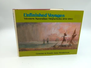 Unfinished Voyages Western Australian Shipwrecks by Graeme Henderson (Hardcover) - Picture 1 of 6