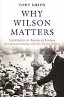 Why Wilson Matters: The Origin Of American Libe. Smith**
