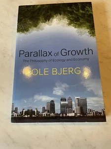 Parallax of Growth : The Philosophy of Ecology and Economy, Paperback by Bjer... - Picture 1 of 3