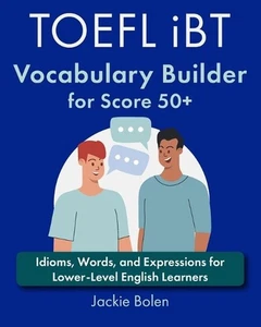 TOEFL iBT Vocabulary Builder for Score 50+: Idioms, Words, and Expressions for L - Picture 1 of 1