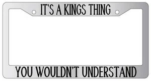 Chrome METAL License Plate Frame IT'S A KINGS THING YOU WOULDN'T UNDERSTAND - Picture 1 of 1