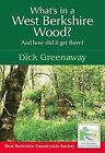 Whats in a West Berkshire Wood? and How Did it Get There?, Greenaway, Dick, Used