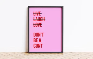 Live Laugh Don't Be A C**T Print, Quote Poster, Trendy Art, Sweary Wall Art 9356 - Picture 1 of 18
