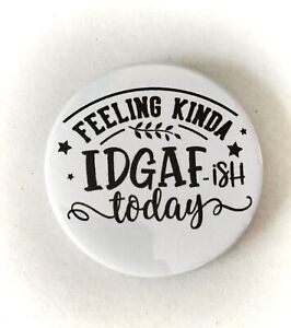 Feeling Kinda IDGAF Ish Funny Badge Keyring Magnet Mirror Set Sarcastic Adult...