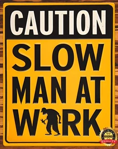 Precaución Hombre lento en el trabajo - humor - letrero de metal 11 x 14 - Imagen 1 de 4