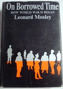 On Borrowed Time How World War II Began 1969 Hardcover with D/J Leonard Mosley - Picture 1 of 5