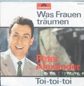 Peter Alexander was Frauen Träumen / Toi Toi Toi - Bild 1 von 1