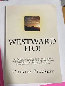 Westward Ho! : The Voyages and Adventures of Sir Amyas Leigh, Knight, of... - Foto 1 di 2